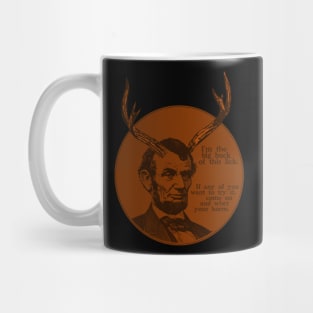 Abraham Lincoln - Big Buck of this lick. Come whet your horns. Mug